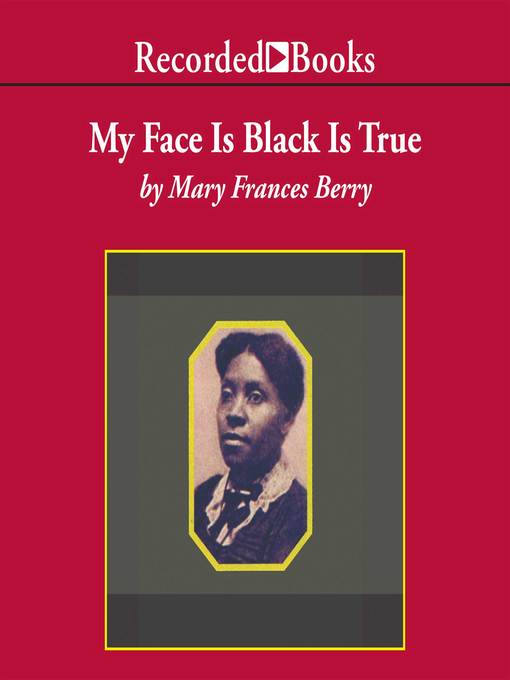 Title details for My Face Is Black Is True by Mary Frances Berry - Available